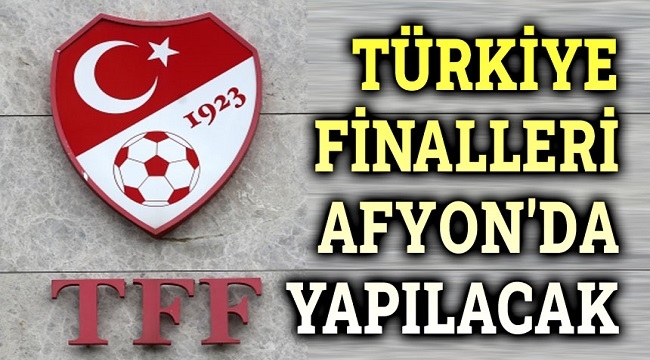 U-16  Futbol Türkiye Şampiyonası Afyonkarahisar'da yapılacak