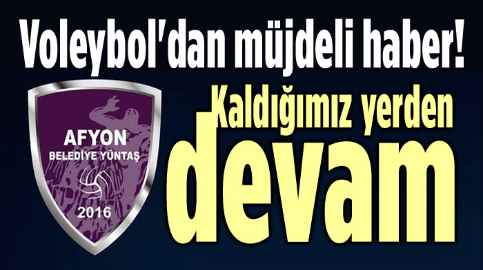 AFYON VOLEYBOLDAN MÜJDELİ HABER: AYNEN DEVAM!..