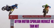 AFYON MOTOR SPORLARI MERKEZİ'NE TAM NOT